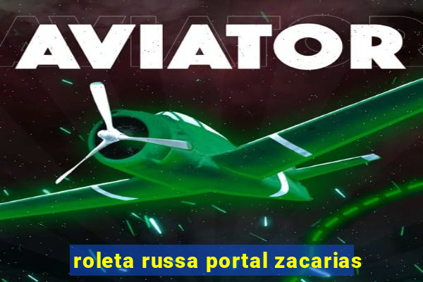 roleta russa portal zacarias